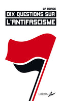 Dix questions sur l’antifascisme